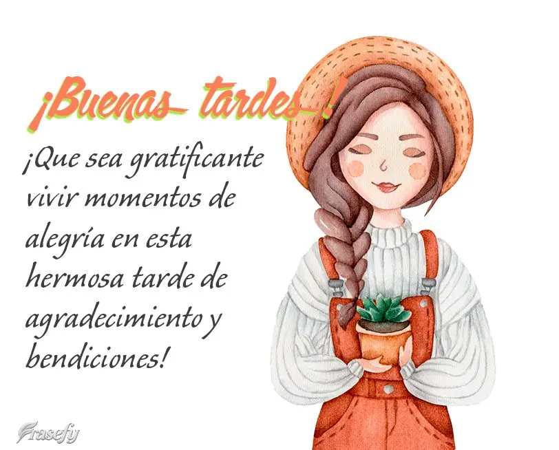 ¡Que sea gratificante vivir momentos de alegría en esta hermosa tarde de agradecimiento y bendiciones! ¡Buenas tardes!