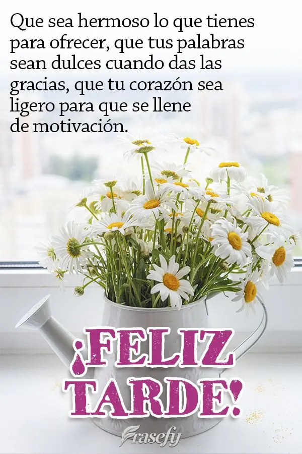 Que sea hermoso lo que tienes para ofrecer, que tus palabras sean dulces cuando das las gracias, que tu corazón sea ligero para que se llene de motivaci...