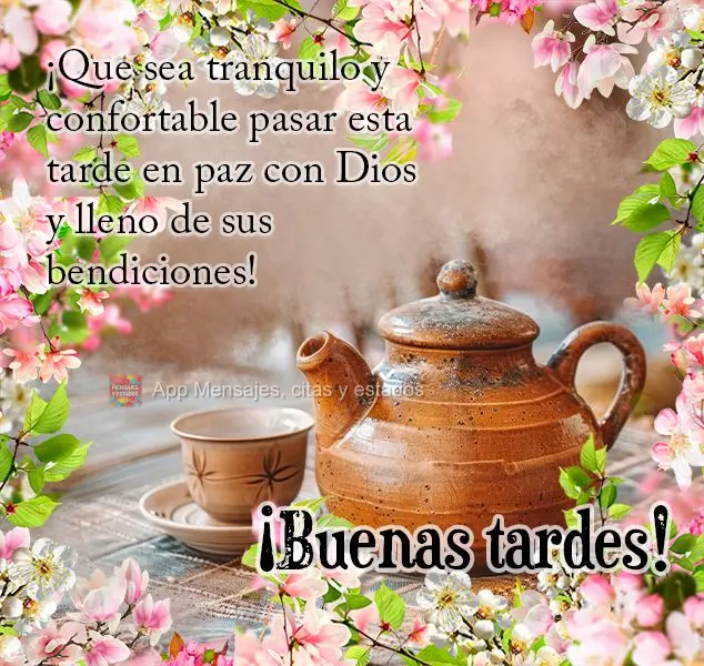 ¡Que sea tranquilo y confortable pasar esta tarde en paz con Dios y lleno de sus bendiciones! ¡Buenas tardes!