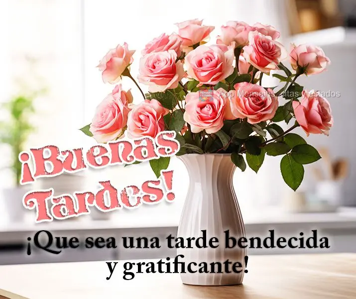 ¡Que sea una tarde bendecida y gratificante! ¡Buenas tardes!