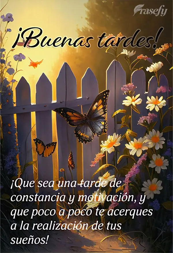 ¡Que sea una tarde de constancia y motivación, y que poco a poco te acerques a la realización de tus sueños! ¡Buenas tardes!