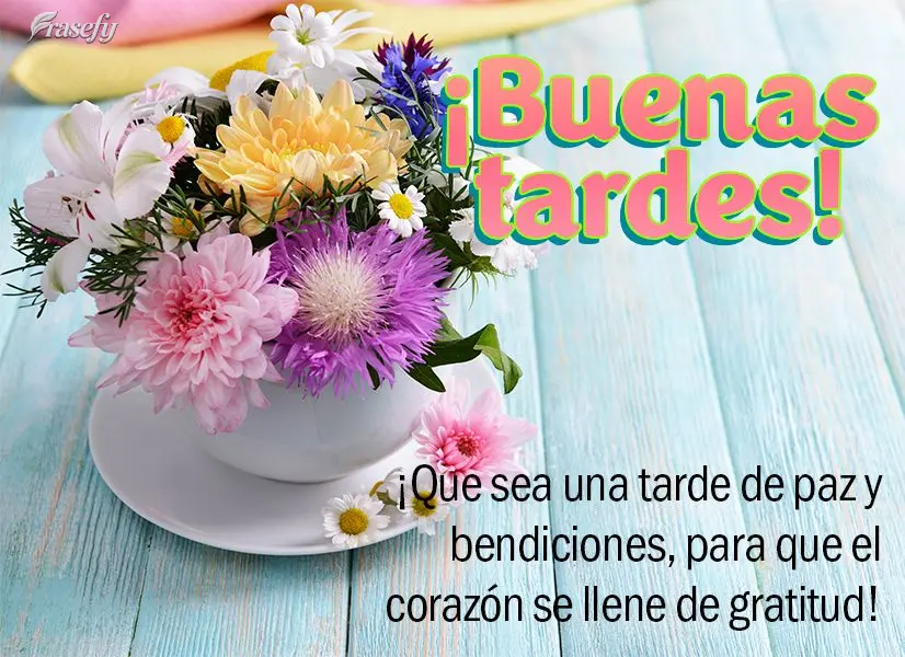 ¡Que sea una tarde de paz y bendiciones, para que el corazón se llene de gratitud! ¡Buenas tardes!