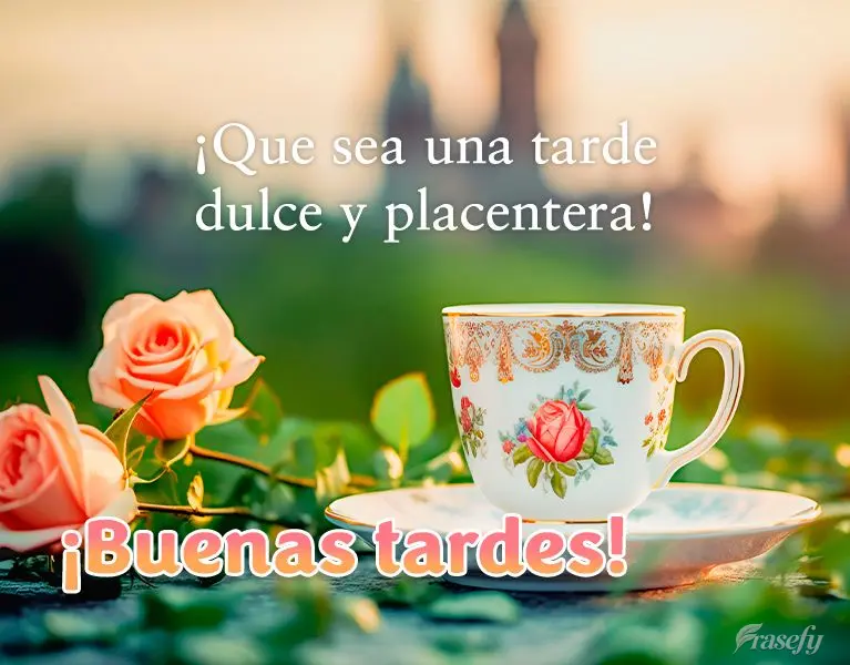 ¡Que sea una tarde dulce y placentera! ¡Buenas tardes!