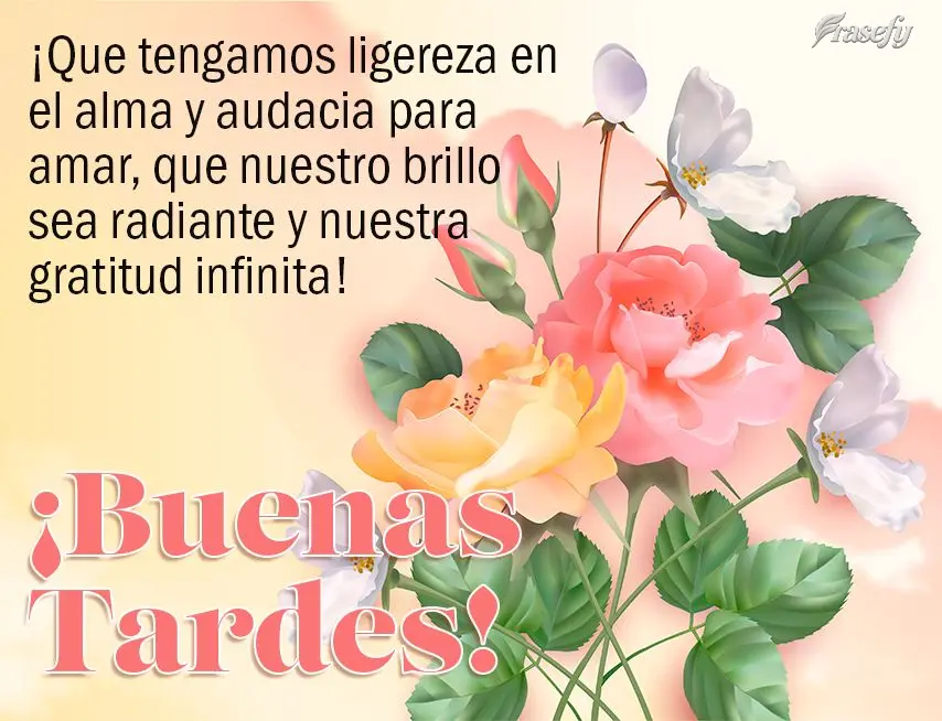 ¡Que tengamos ligereza en el alma y audacia para amar, que nuestro brillo sea radiante y nuestra gratitud infinita! ¡Buenas tardes!