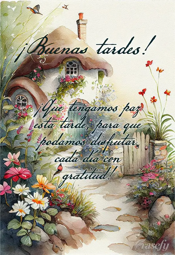 ¡Que tengamos paz esta tarde, para que podamos disfrutar cada día con gratitud! ¡Buenas tardes!