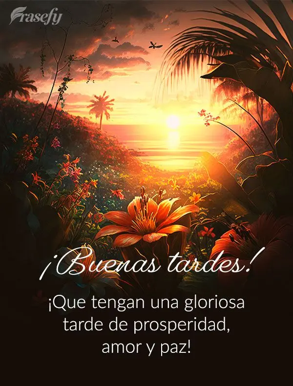 ¡Que tengan una gloriosa tarde de prosperidad, amor y paz! ¡Buenas tardes!