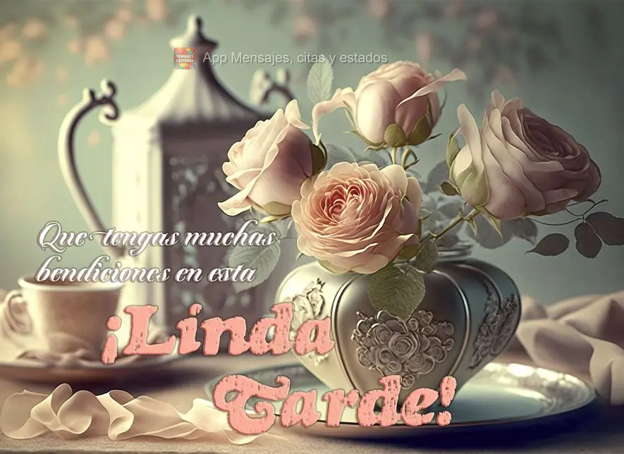 Que tengas muchas bendiciones en esta ¡linda tarde!
