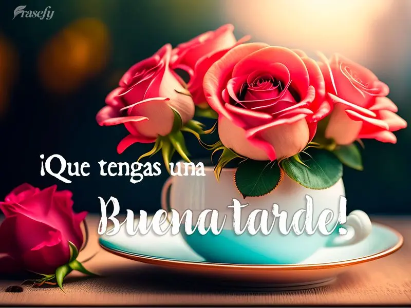 ¡Que tengas una buena tarde!