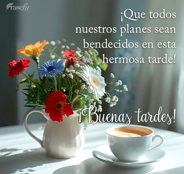 ¡Que todos nuestros planes sean bendecidos en esta hermosa tarde! ¡Buenas tardes!