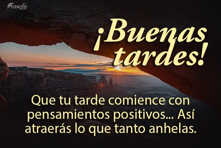 Que tu tarde comience con pensamientos positivos... Así atraerás lo que tanto anhelas. ¡Buenas tardes!