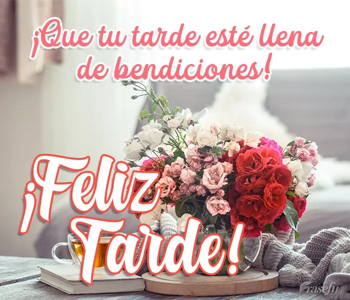 ¡Que tu tarde esté llena de bendiciones! ¡Feliz tarde!