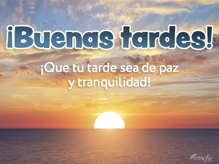 ¡Que tu tarde sea de paz y tranquilidad! ¡Buenas tardes!