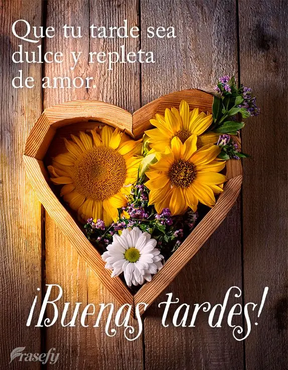 Que tu tarde sea dulce y repleta de amor. ¡Buenas tardes!