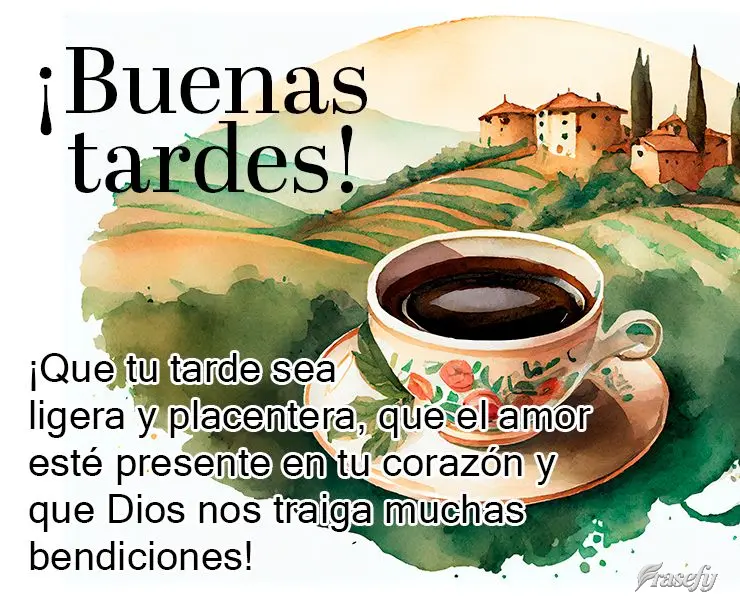 ¡Que tu tarde sea ligera y placentera, que el amor esté presente en tu corazón y que Dios nos traiga muchas bendiciones! ¡Buenas tardes!