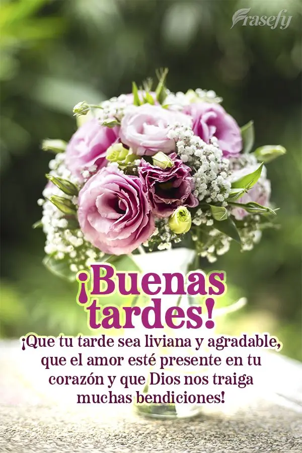 ¡Que tu tarde sea liviana y agradable, que el amor esté presente en tu corazón y que Dios nos traiga muchas bendiciones! ¡Buenas tardes!