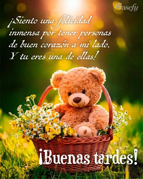 ¡Siento una felicidad inmensa por tener personas de buen corazón a mi lado. Y tu eres una de ellas! ¡Buenas tardes!