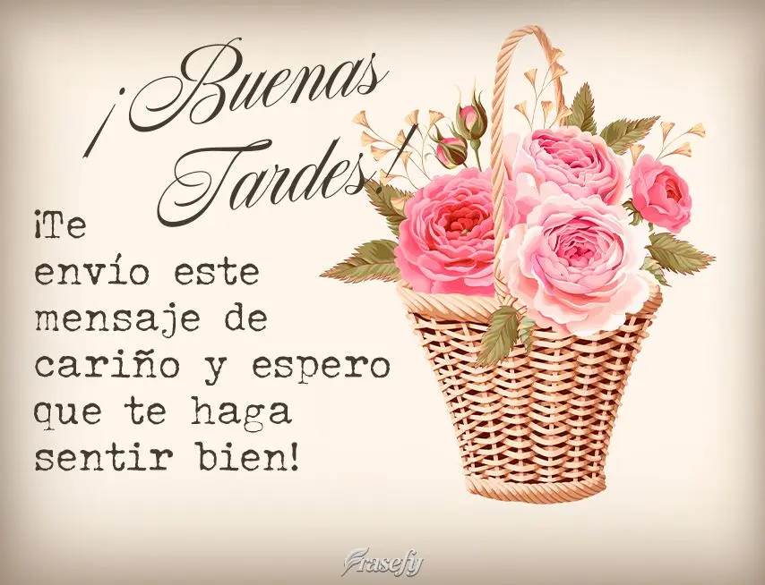 ¡Te envío este mensaje de cariño y espero que te haga sentir bien! ¡Buenas tardes!
