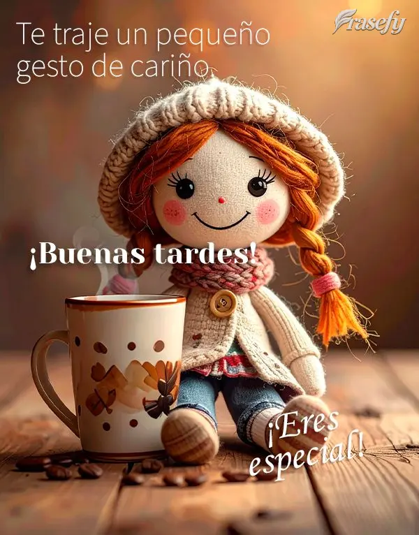 Te traje un pequeño gesto de cariño. ¡Buenas tardes! ¡Eres especial!