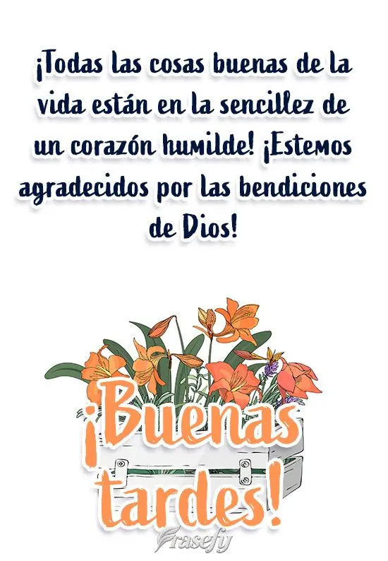 ¡Todas las cosas buenas de la vida están en la sencillez de un corazón humilde! ¡Estemos agradecidos por las bendiciones de Dios! ¡Buenas tardes!