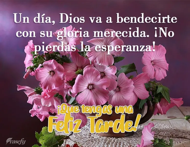 Un día, Dios va a bendecirte con su gloria merecida. ¡No pierdas la esperanza! ¡Que tengas una feliz tarde!