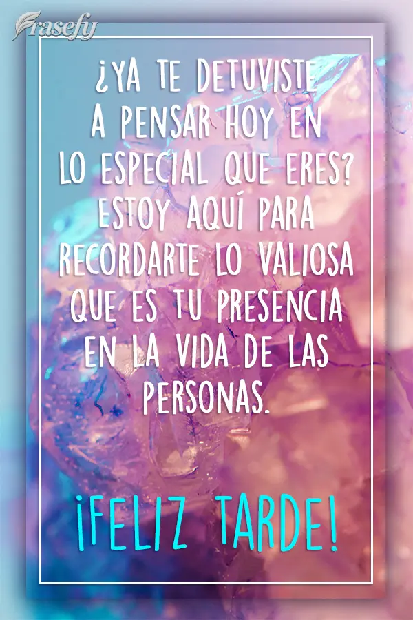 ¿Ya te detuviste a pensar hoy en lo especial que eres? Estoy aquí para recordarte lo valiosa que es tu presencia en la vida de las personas. ¡Feliz ta...