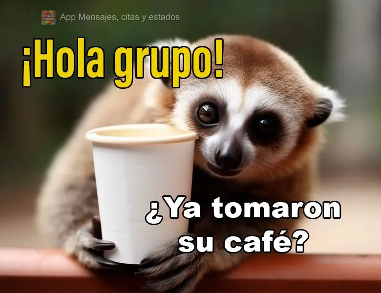 ¡Hola grupo! ¿Ya tomaron su café?