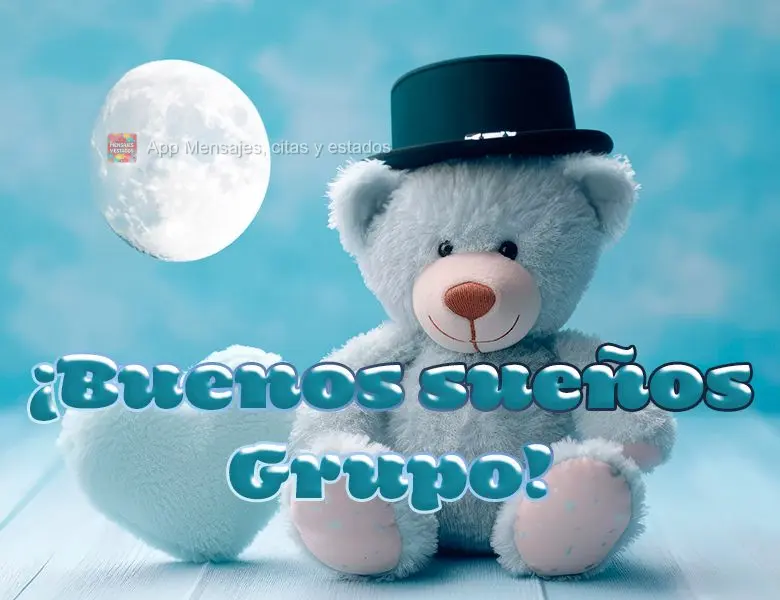 ¡Buenos sueños Grupo!