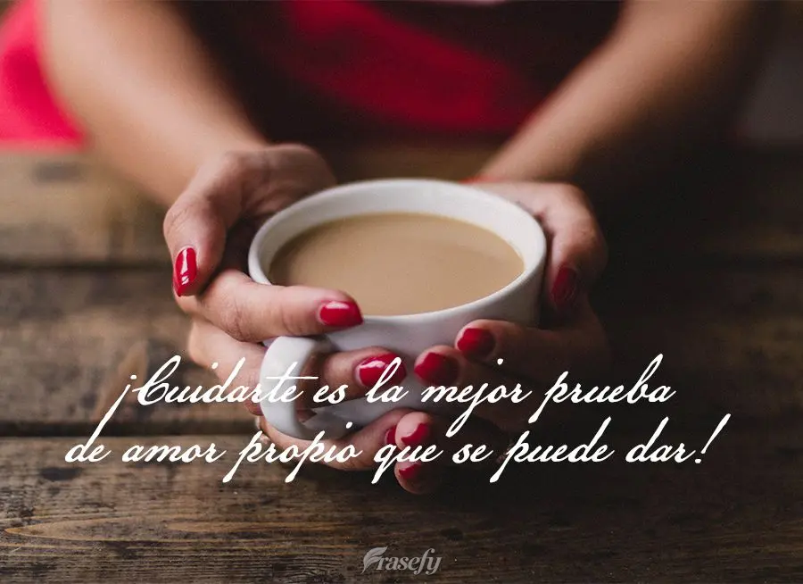 ¡Cuidarte es la mejor prueba de amor propio que se puede dar!