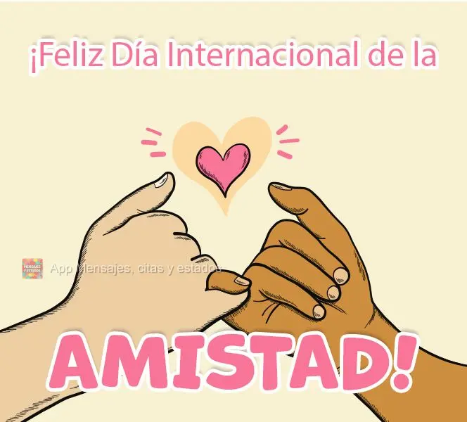 ¡Feliz Día Internacional de la Amistad!