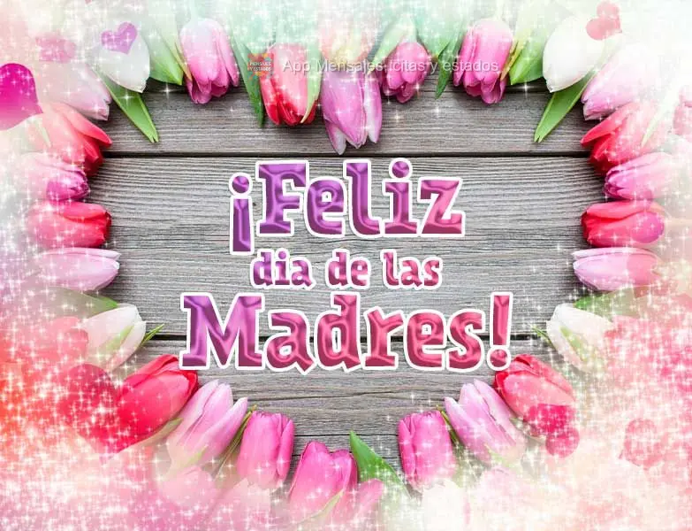 ¡Feliz dia de las madres!