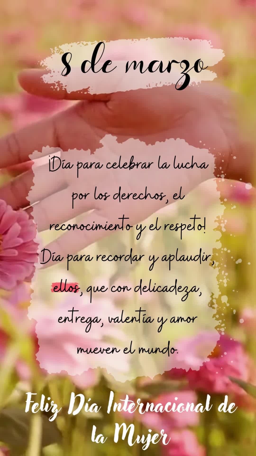 8 de marzo
¡Día para celebrar la lucha por los derechos, el reconocimiento y el respeto!
Día para recordar y aplaudir, ellos, que con delicadeza, en...
