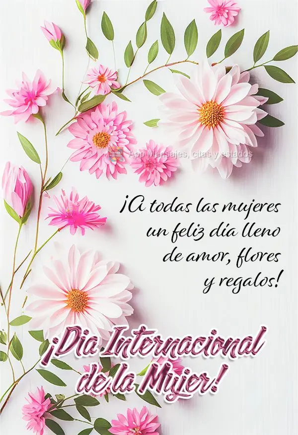 ¡A todas las mujeres un feliz día lleno de amor, flores y regalos! ¡Dia Internacional de la Mujer!