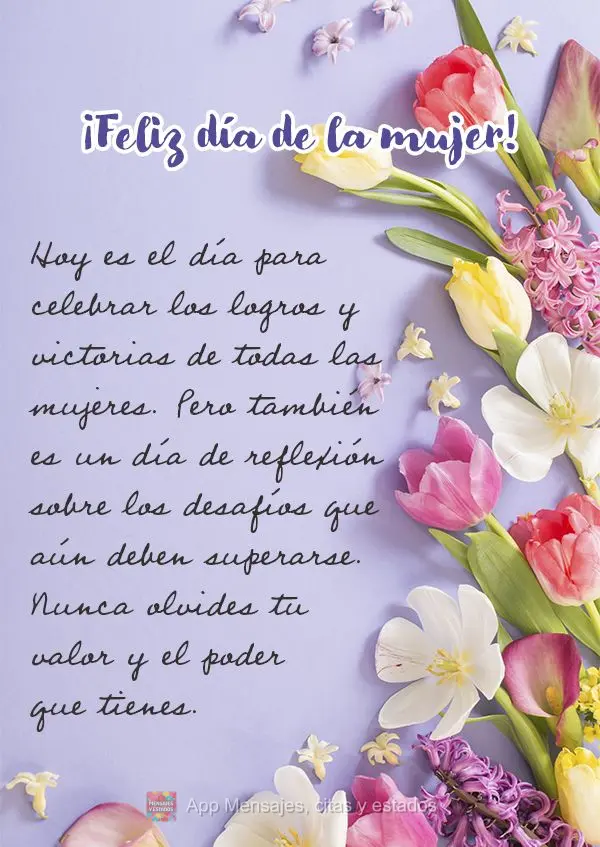 Hoy es el día para celebrar los logros y victorias de todas las mujeres. Pero también es un día de reflexión sobre los desafíos que aún deben super...