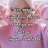 Ser mujer significa llevar contigo una fuerza inquebrantable, una sensibilidad única y una determinación infinita. Es ser fuerte, incluso cuando todo p...
