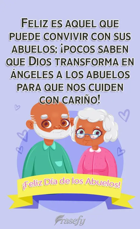 Feliz es aquel que puede convivir con sus abuelos; ¡pocos saben que Dios transforma en ángeles a los abuelos para que nos cuiden con cariño! ¡Feliz D...