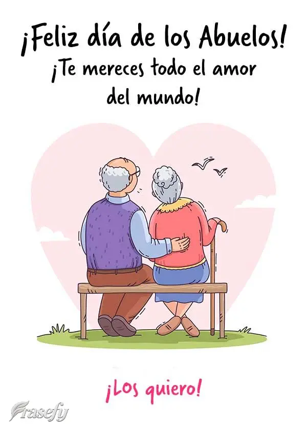 ¡Te mereces todo el amor del mundo! ¡Os quiero! ¡Feliz día de los abuelos!