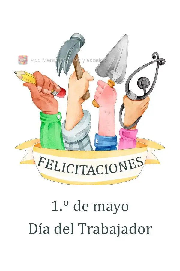 1.º de mayo 
Día del Trabajador  Felicitaciones