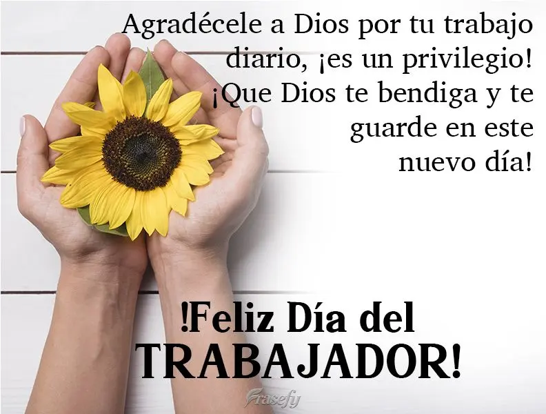 Agradécele a Dios por tu trabajo diario, ¡es un privilegio! ¡Que Dios te bendiga y te guarde en este nuevo día! ¡Feliz Día del Trabajador!