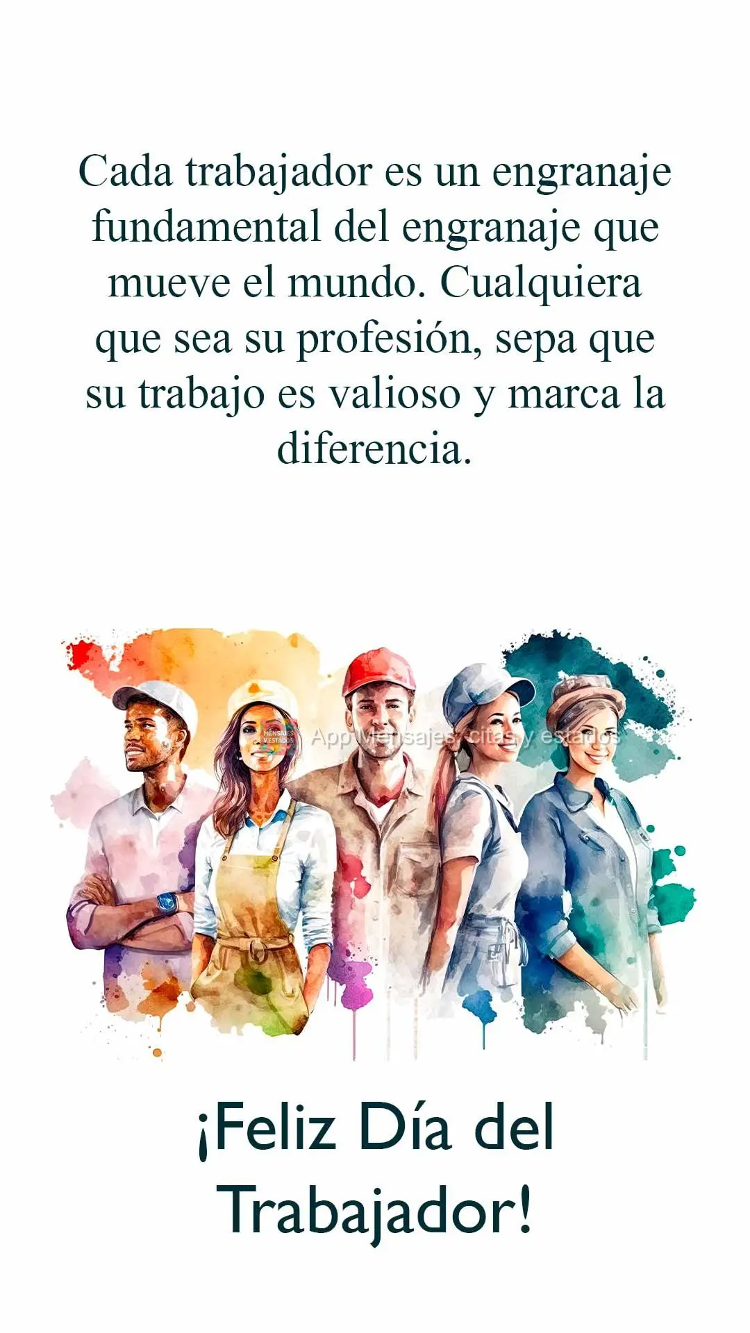 Cada trabajador es un engranaje fundamental del engranaje que mueve el mundo. Cualquiera que sea su profesión, sepa que su trabajo es valioso y marca la...