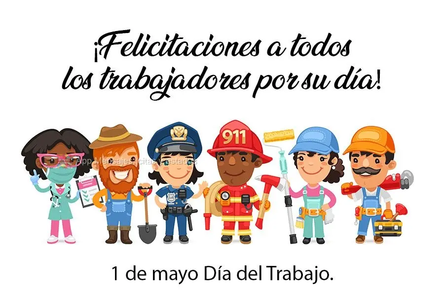 ¡Felicitaciones a todos los trabajadores por su día!