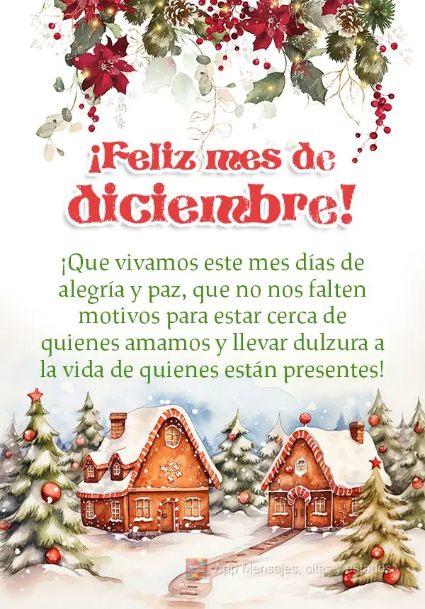 ¡Que vivamos este mes días de alegría y paz, que no nos falten motivos para estar cerca de quienes amamos y llevar dulzura a la vida de quienes están...