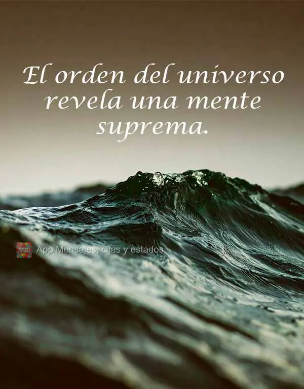 El orden del universo revela una mente suprema.