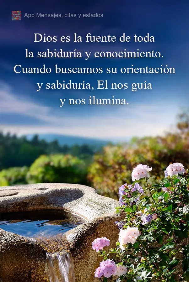 Dios es la fuente de toda la sabiduría y conocimiento. Cuando buscamos su orientación y sabiduría, El nos guía y nos ilumina.