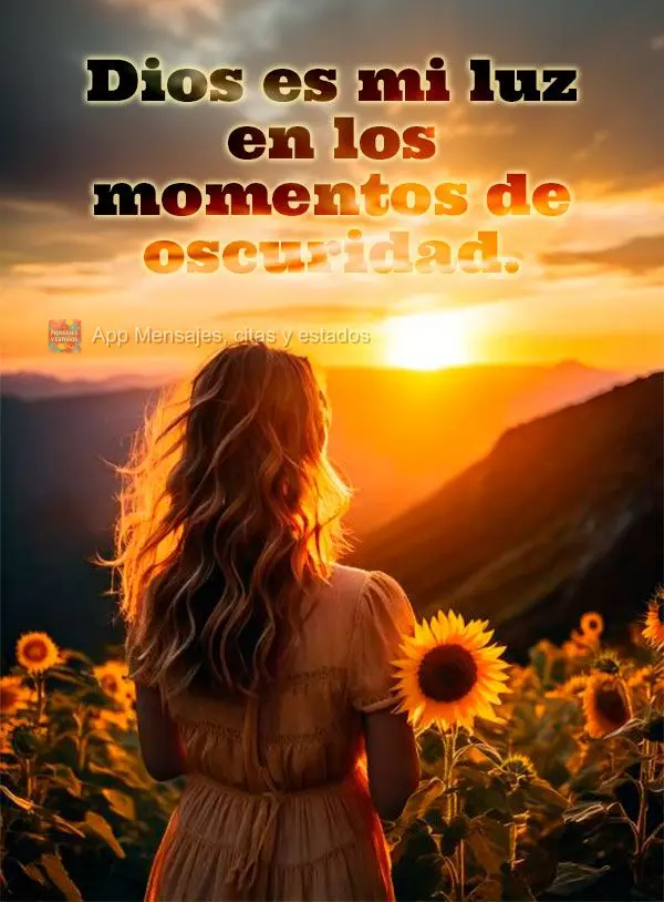 Dios es mi luz en los momentos de oscuridad.