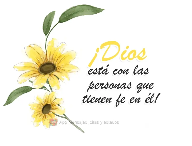 ¡Dios está con las personas que tienen fe en él!