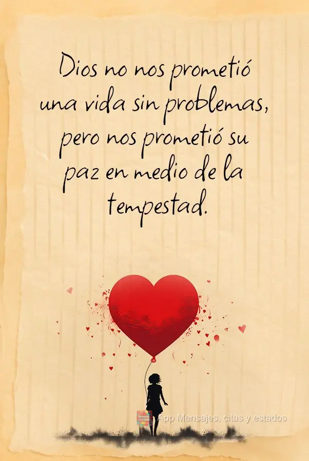 Dios no nos prometió una vida sin problemas, pero nos prometió su paz en medio de la tempestad.