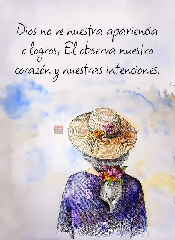 Dios no ve nuestra apariencia o logros, El observa nuestro corazón y nuestras intenciones.
