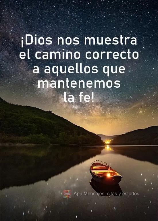 ¡Dios nos muestra el camino correcto a aquellos que mantenemos la fe!