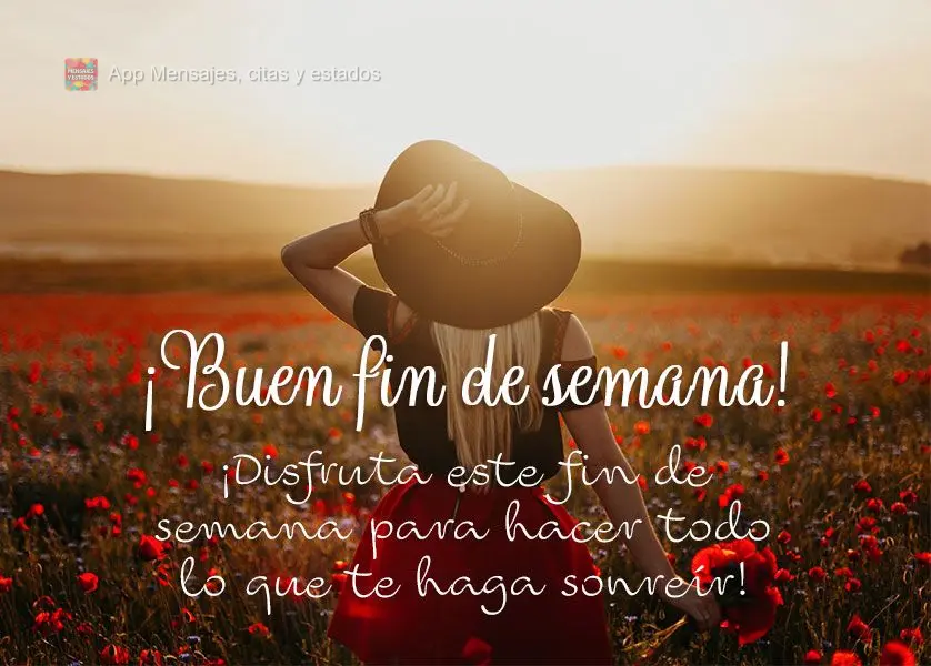 ¡Disfruta este fin de semana para hacer todo lo que te haga sonreír! ¡Buen fin de semana!