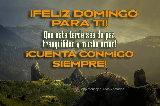 Que esta tarde sea de paz, tranquilidad y mucho amor! ¡Cuenta conmigo siempre! ¡Feliz domingo para ti!